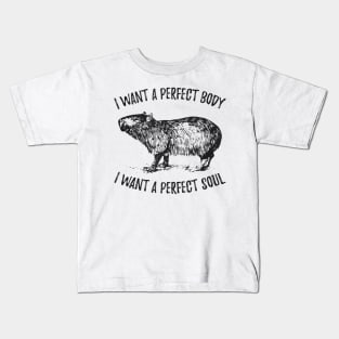 i want a perfect body i want a perfect Kids T-Shirt